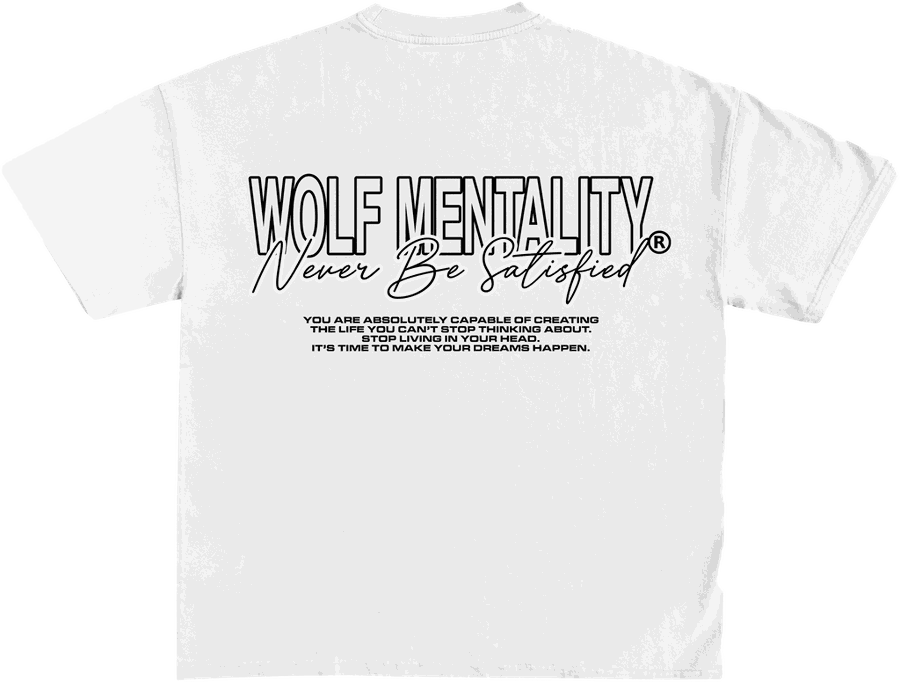 White oversized tee, back view, with a black WOLF MENTALITY Never Be Satisfied text print